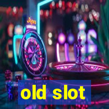 old slot