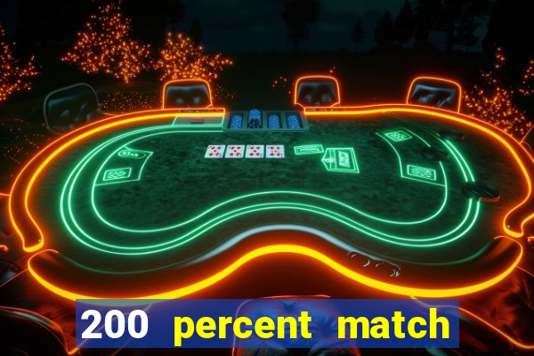 200 percent match casino bonuses