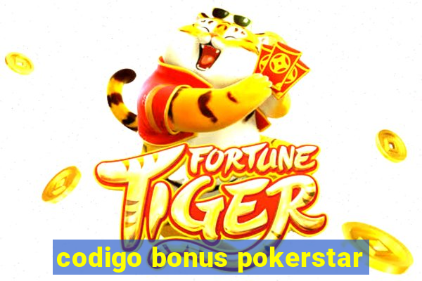 codigo bonus pokerstar