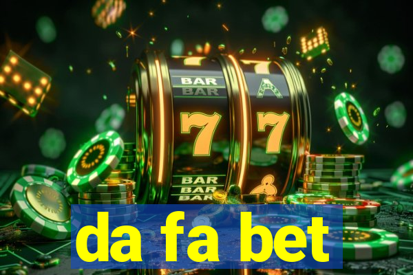 da fa bet