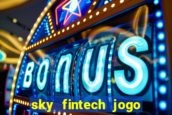 sky fintech jogo do tigre