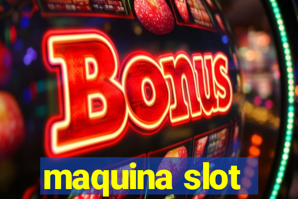 maquina slot