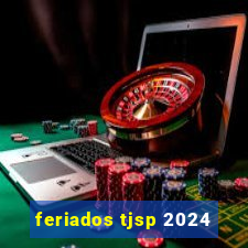 feriados tjsp 2024