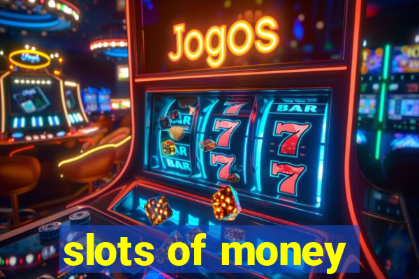 slots of money