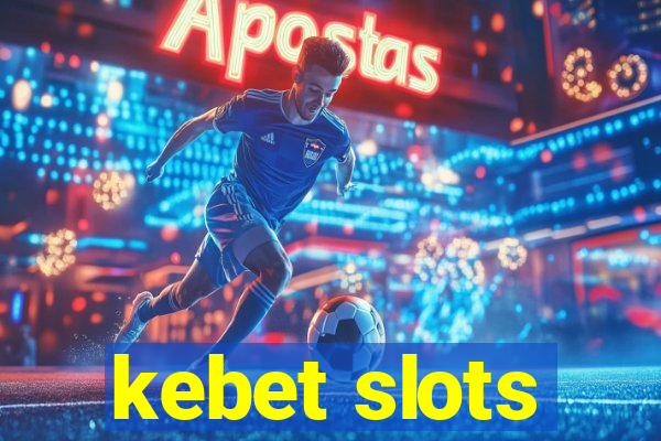 kebet slots