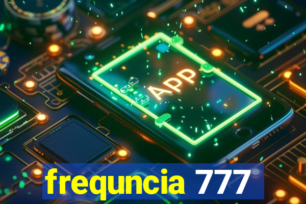 frequncia 777