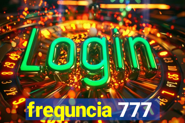 frequncia 777