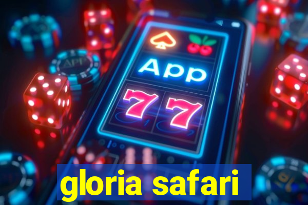 gloria safari