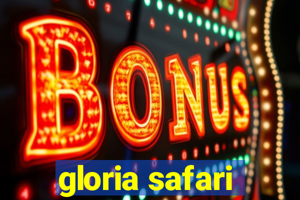 gloria safari