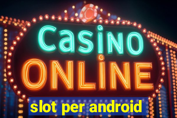 slot per android