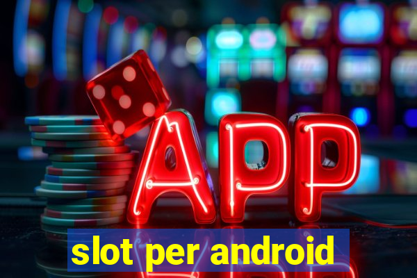 slot per android