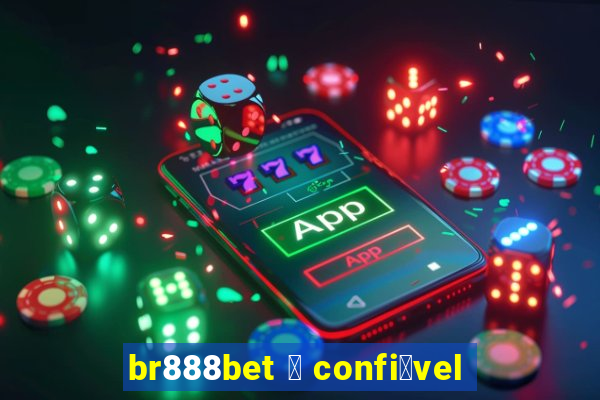 br888bet 茅 confi谩vel