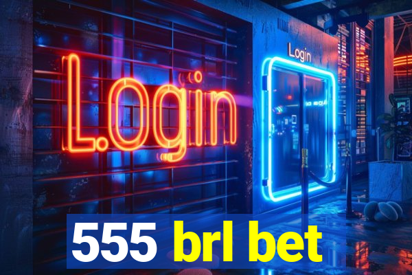 555 brl bet