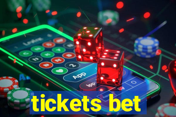 tickets bet