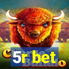 5r bet