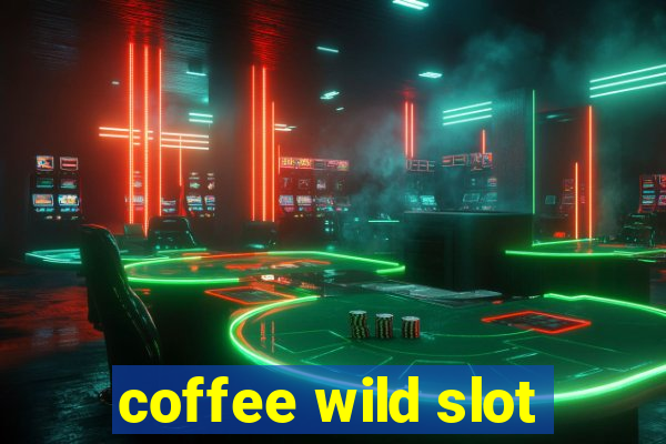 coffee wild slot