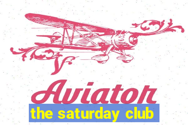 the saturday club