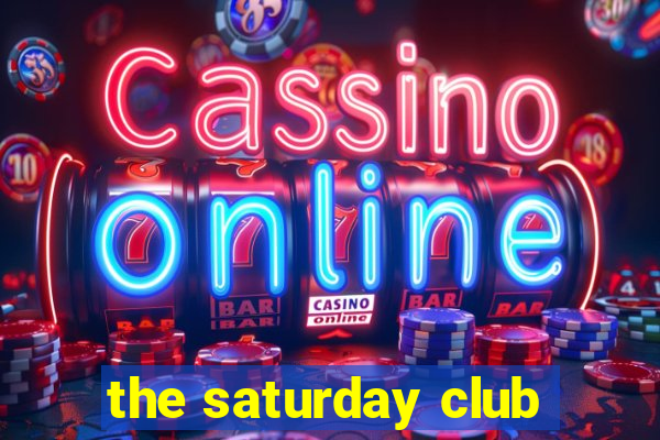 the saturday club