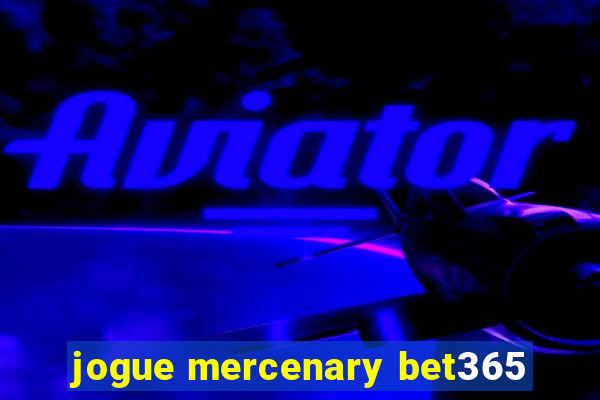 jogue mercenary bet365