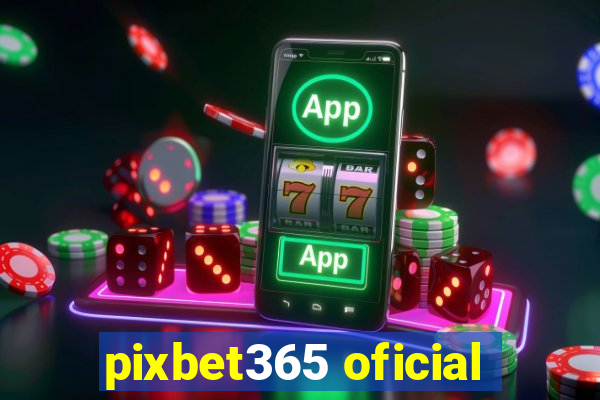 pixbet365 oficial