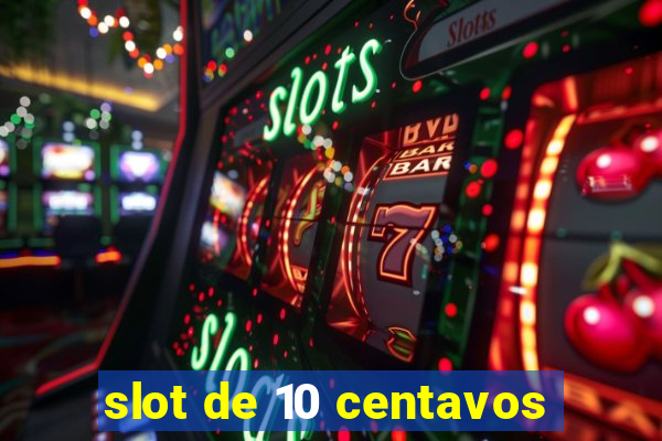 slot de 10 centavos