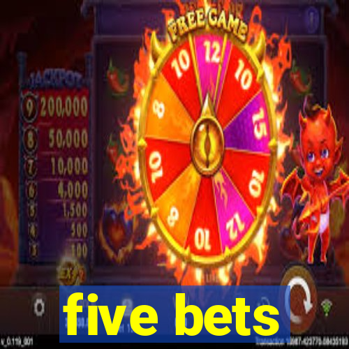 five bets