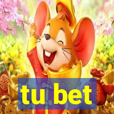 tu bet