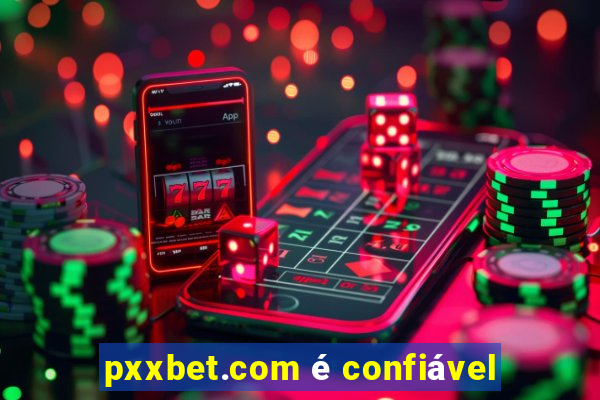 pxxbet.com é confiável