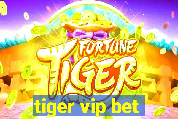 tiger vip bet