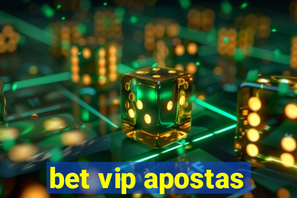 bet vip apostas