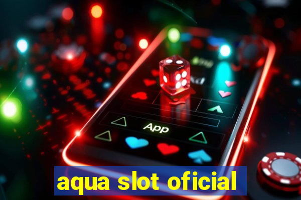 aqua slot oficial