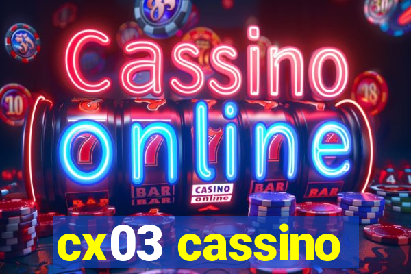 cx03 cassino