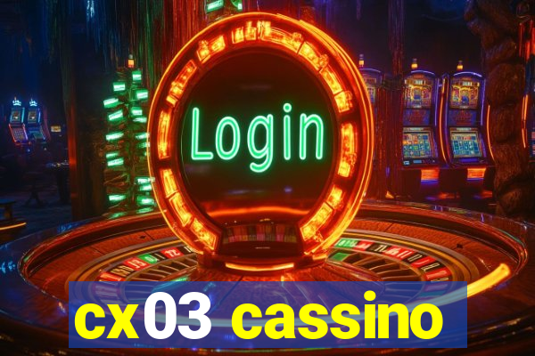 cx03 cassino