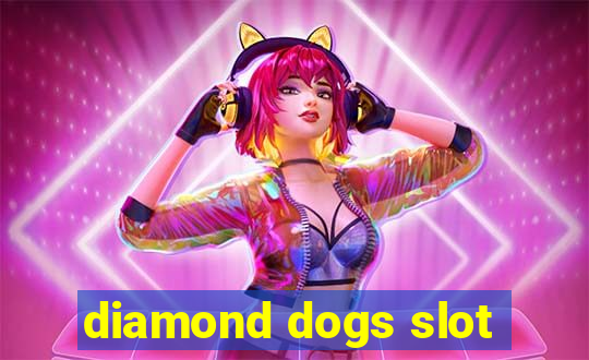 diamond dogs slot