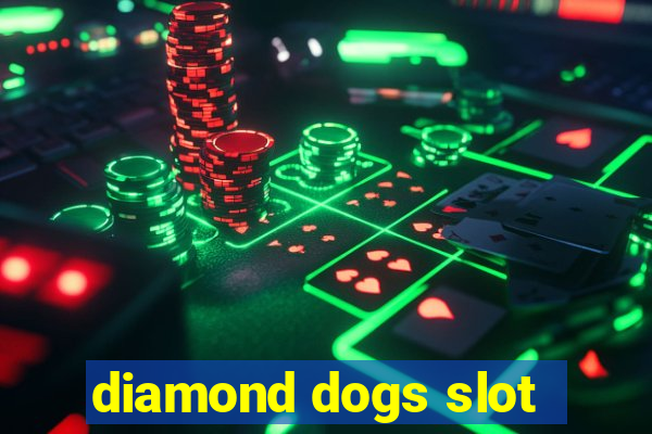 diamond dogs slot