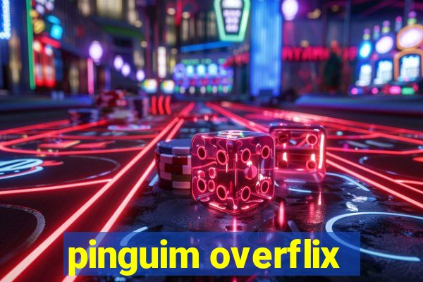 pinguim overflix