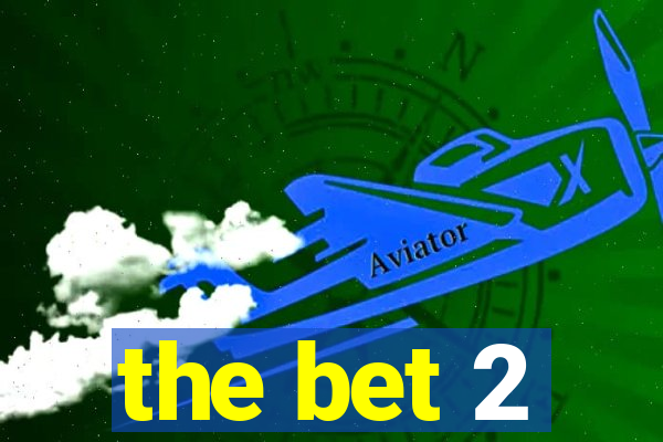 the bet 2