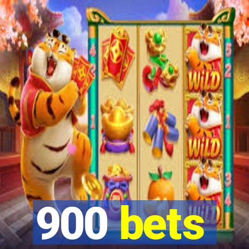 900 bets