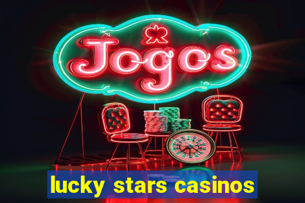 lucky stars casinos