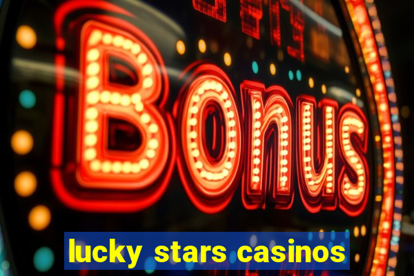 lucky stars casinos