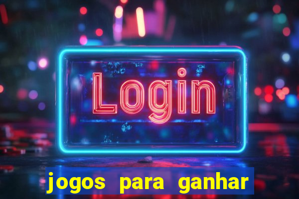 jogos para ganhar dinheiro online