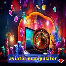 aviator manipulator