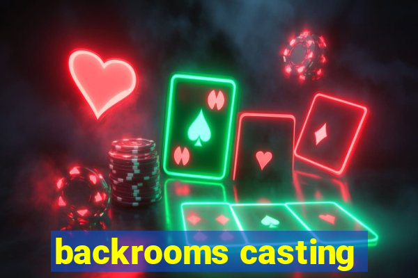 backrooms casting