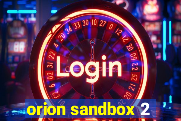 orion sandbox 2