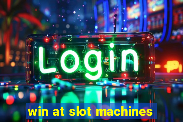 win at slot machines