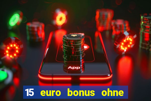 15 euro bonus ohne einzahlung casino deutschland