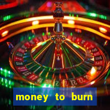 money to burn money to-burn system chapter 1 pt br