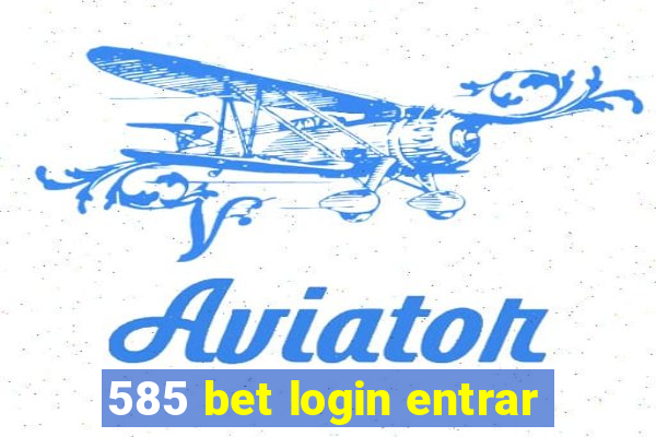 585 bet login entrar