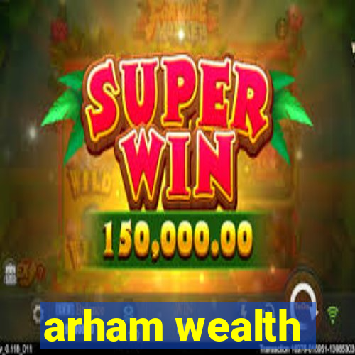 arham wealth