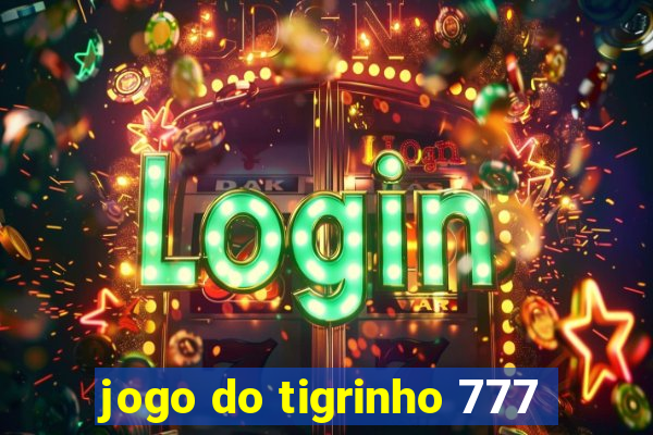 jogo do tigrinho 777